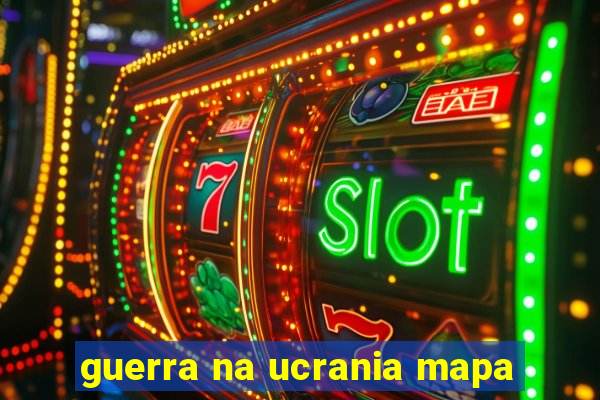 guerra na ucrania mapa